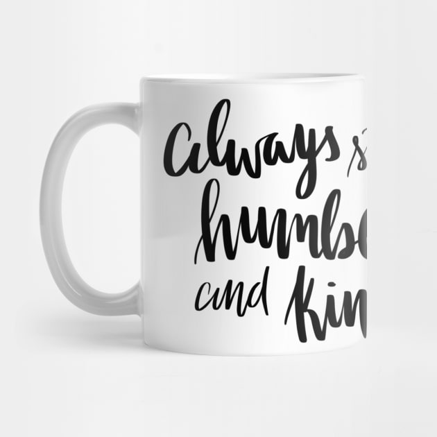 Humble and kind by LFariaDesign